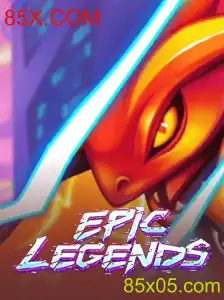 Descubra o Mundo Fascinante de EpicLegends e a Inovação 85X.COM